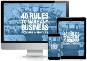 The 40 Rules To Make Any Business Successful And Profitable